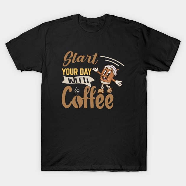 Start Your Day With Coffee T-Shirt by HassibDesign